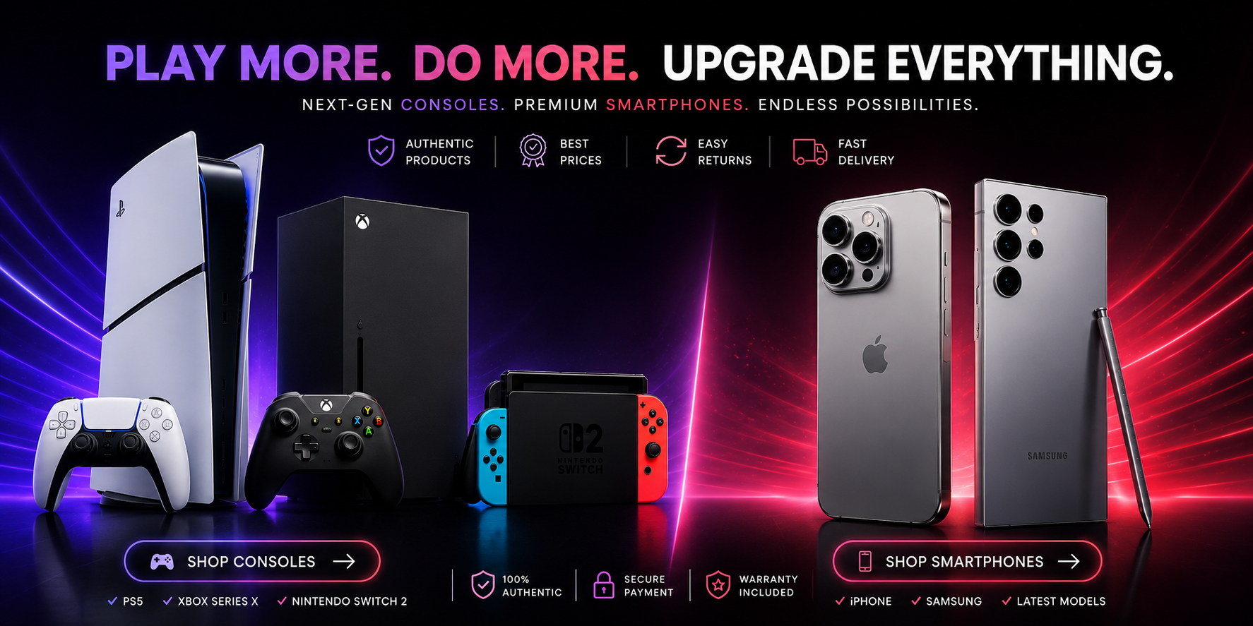 Play More. Do More. Upgrade Everything. Shop consoles and smartphones.